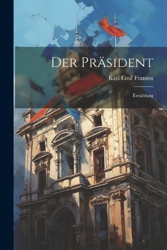 Präsident By Franzos 9781021325044 (Paperback)
