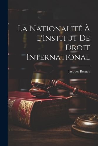 Nationalité À L'Institut De Droit International By Berney