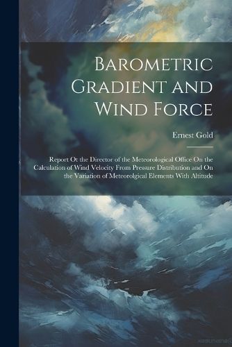 Barometric Gradient and Wind Force By Gold 9781021328793 (Paperback)