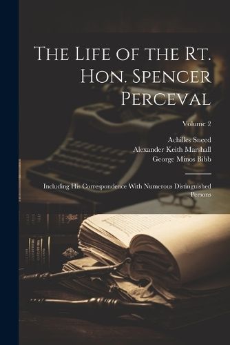 The Life of the Rt. Hon. Spencer Perceval 9781021336194 (Paperback)