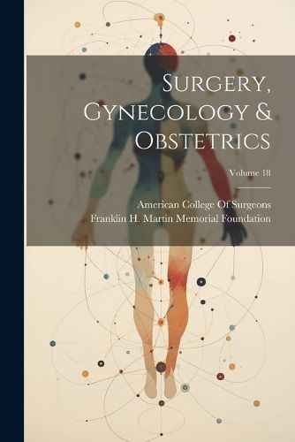 Surgery, Gynecology & Obstetrics; Volume 18 By Foundation (Paperback)