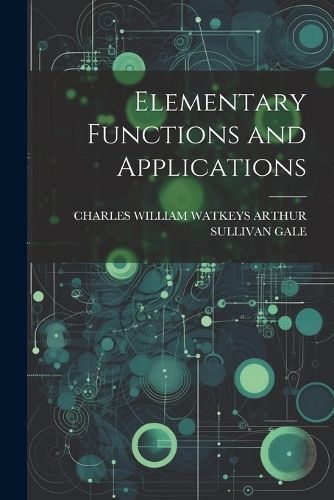 Elementary Functions and Applications By Arthur Sullivan Gale