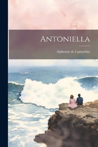 Antoniella By De Lamartine 9781021357854 (Paperback)