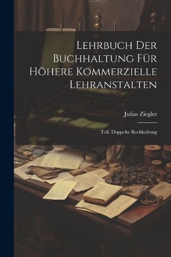 Lehrbuch Der Buchhaltung Für Höhere Kommerzielle Lehranstalten