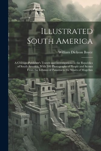 Illustrated South America By Boyce 9781021362155 (Paperback)