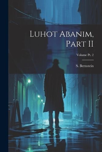 Luhot Abanim, Part II; Volume pt. 2 By Bernstein 9781021368515