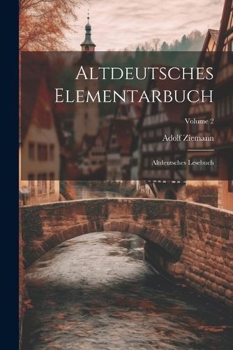 Altdeutsches Elementarbuch By Ziemann 9781021368805 (Paperback)