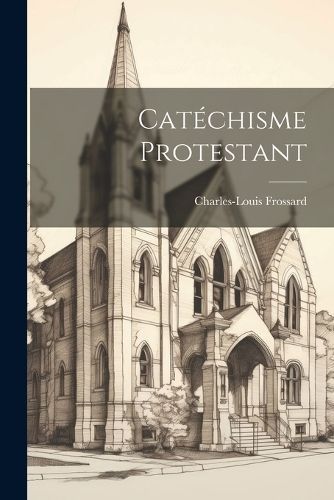 Catéchisme Protestant By Frossard 9781021370211 (Paperback)