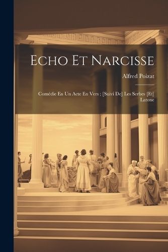Echo Et Narcisse By 1863-1936 9781021373250 (Paperback)