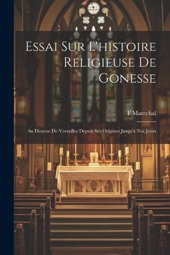 Essai sur l'histoire religieuse de Gonesse By Marechal 9781021387349