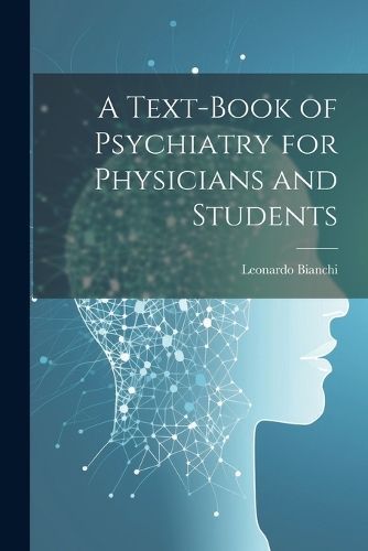 Text-Book of Psychiatry for Physicians and Students By Bianchi