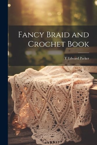 Fancy Braid and Crochet Book By [Parker 9781021403681 (Paperback)