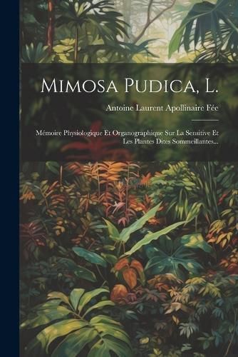 Mimosa Pudica, L. By Antoine Laurent Apollinaire Fée 9781021425133