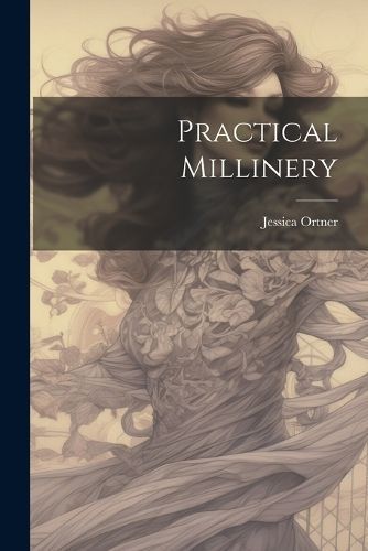 Practical Millinery By Ortner 9781021425959 (Paperback)