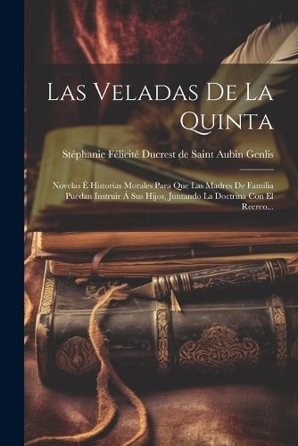 Veladas De La Quinta By Stéphanie Félicité Ducrest de Saint a