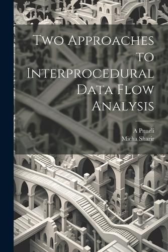 Two Approaches to Interprocedural Data Flow Analysis By Sharir