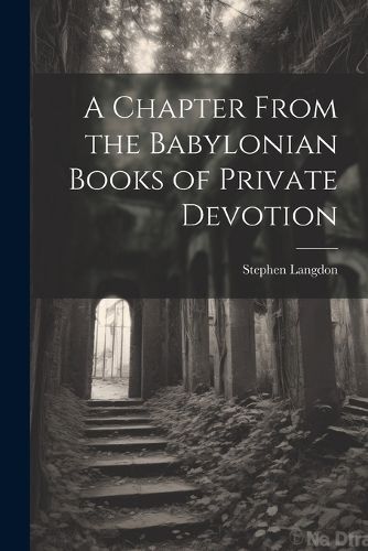 Chapter From the Babylonian Books of Private Devotion By Langdon