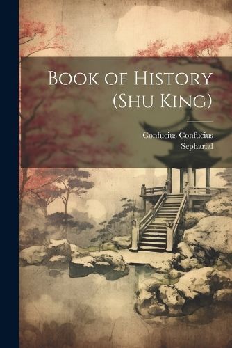 Book of History (Shu King) By Confucius 9781021453587 (Paperback)