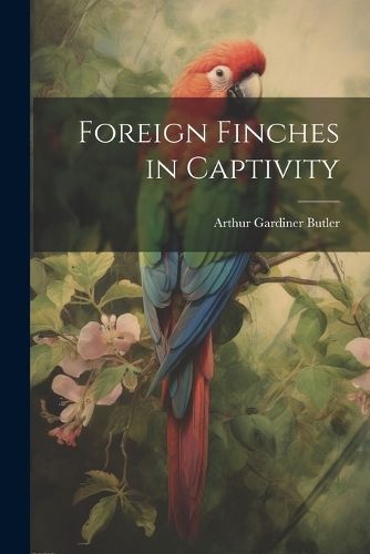 Foreign Finches in Captivity By Butler 9781021455406 (Paperback)