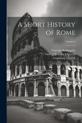 Short History of Rome; Volume 2 By Ferrero 9781021459589 (Paperback)