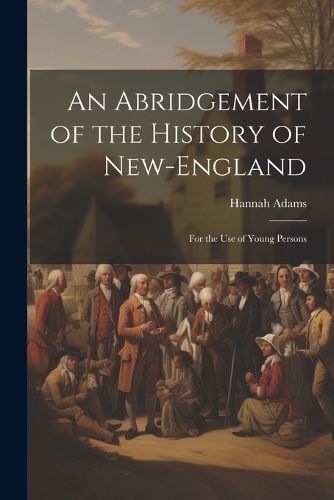 Abridgement of the History of New-England By Adams 9781021462749