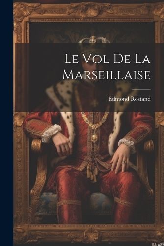 vol de la Marseillaise By Rostand 9781021463197 (Paperback)
