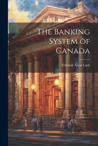 Banking System of Canada By Lash 9781021472502 (Paperback)