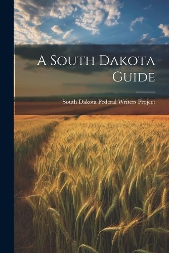 South Dakota Guide By South Dakota Federal Writers Project (Paperback)