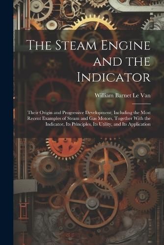 Steam Engine and the Indicator By Le Van 9781021475084 (Paperback)