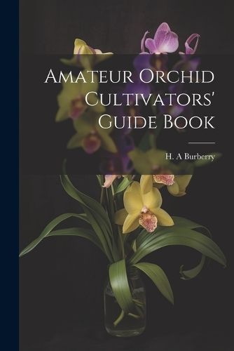 Amateur Orchid Cultivators' Guide Book By A 9781021482723 (Paperback)