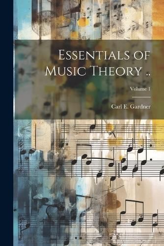 Essentials of Music Theory ..; Volume 1 By Gardner 9781021487919