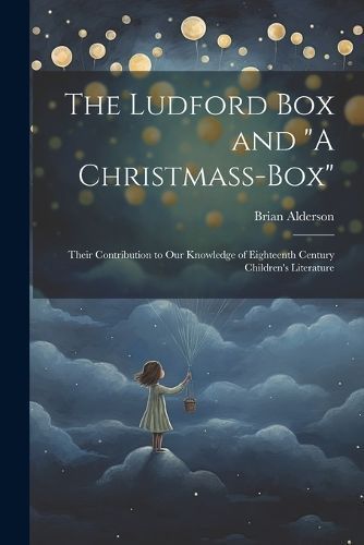Ludford box and "A Christmass-box" By Alderson 9781021490483