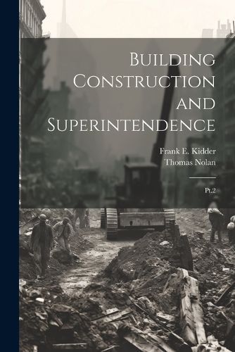 Building Construction and Superintendence By Kidder 9781021502247