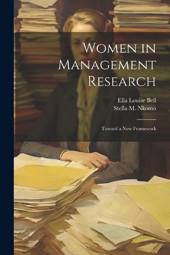 Women in Management Research By Ella Louise Bell, Stella M Nkomo