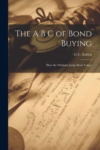 A B C of Bond Buying By Selden 9781021510280 (Paperback)