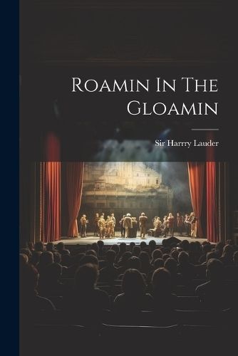 Roamin In The Gloamin By Lauder 9781021515896 (Paperback)