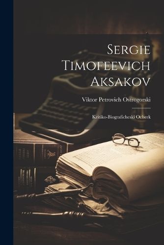 Sergie Timofeevich Aksakov By Ostrogorski 9781021520340 (Paperback)