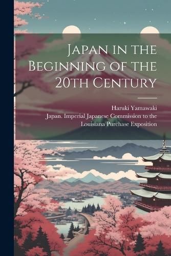 Japan in the Beginning of the 20th Century 9781021521040 (Paperback)