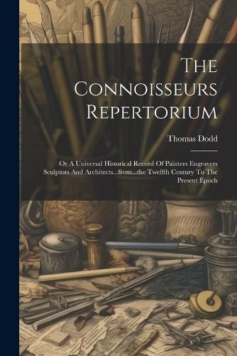 The Connoisseurs Repertorium By Thomas Dodd 9781021527424 (Paperback)