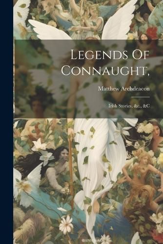 Legends Of Connaught, By Archdeacon 9781021534309 (Paperback)