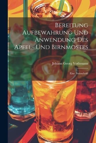Bereitung Aufbewahrung Und Anwendung Des Apfel- Und Birnmostes