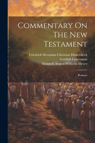 Commentary On The New Testament By Heinrich August Wilhelm Meyer