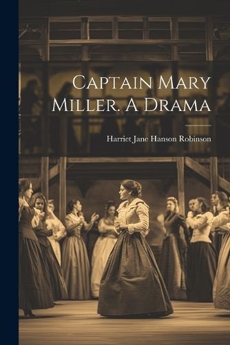Captain Mary Miller. A Drama By Robinson 9781021559791 (Paperback)