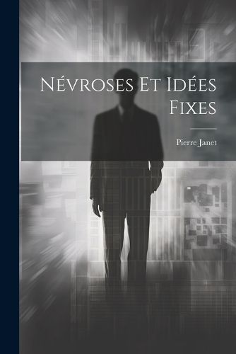 Névroses Et Idées Fixes By Janet 9781021567857 (Paperback)