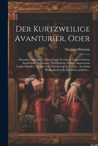 Kurtzweilige Avanturier, Oder By Heinsius 9781021578167 (Paperback)