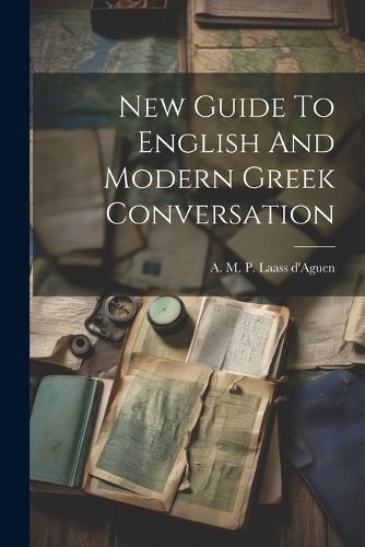 New Guide To English And Modern Greek Conversation 9781021590466