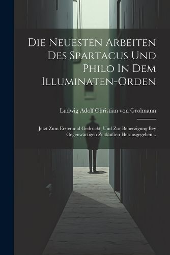 Neuesten Arbeiten Des Spartacus Und Philo In Dem Illuminaten-orden