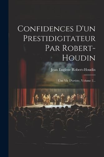 Confidences D'un Prestidigitateur Par Robert-houdin By Robert-Houdin