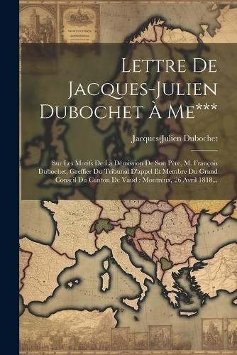 Lettre De Jacques-julien Dubochet À Me*** By Dubochet 9781021599827