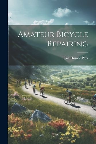 Amateur Bicycle Repairing By Park 9781021600264 (Paperback)